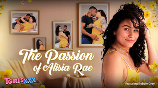 TGIRLS XXX - The Passion of Alisia Rae